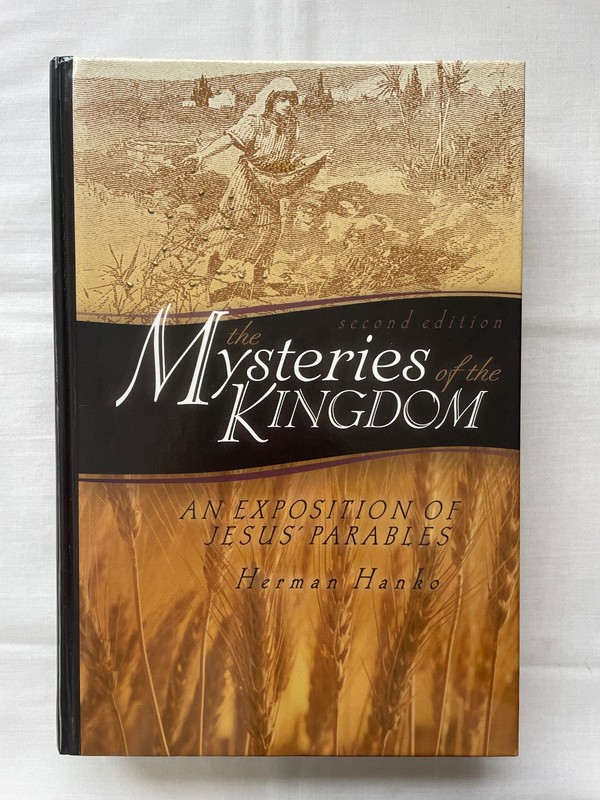 Mysteries of the Kingdom: Exposition of Jesus’ Parables by Herman Hanko 2004 HC