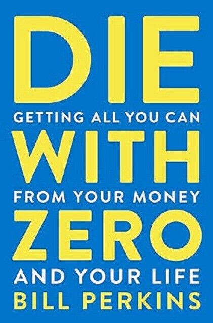 Die With Zero Getting All You Can from Your Money Paperback # W016