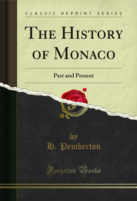 The History of Monaco: Past and Present (Classic Reprint)