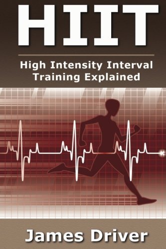 HIIT – High Intensity Interval Training Explained, Driver, James, Very Good Book