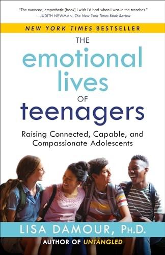 The Emotional Lives of Teenagers: Rais…, Damour, Lisa
