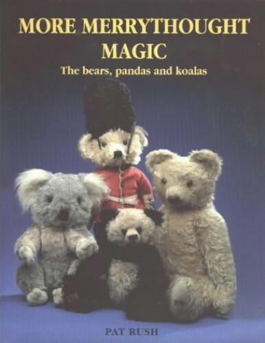 More Merrythought Magic: The Bears, Pandas and Koalas by Pat Rush Hardback Book