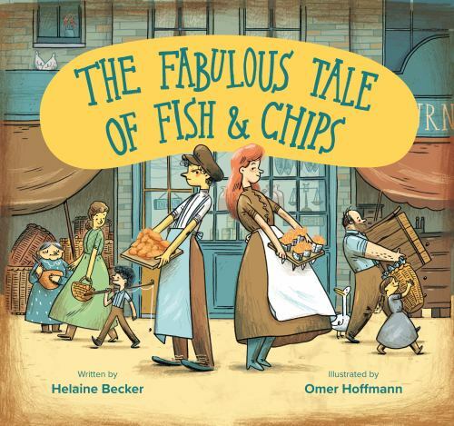 The Fabulous Tale of Fish and Chips – 1784385700, paperback, Helaine Becker