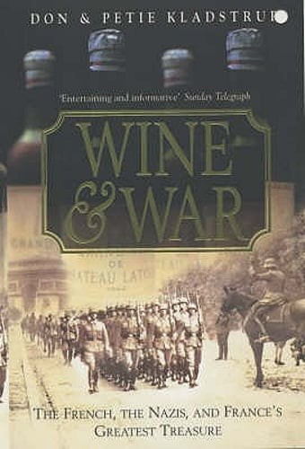Wine and War: The remarkable true story of the French winemakers who fought the