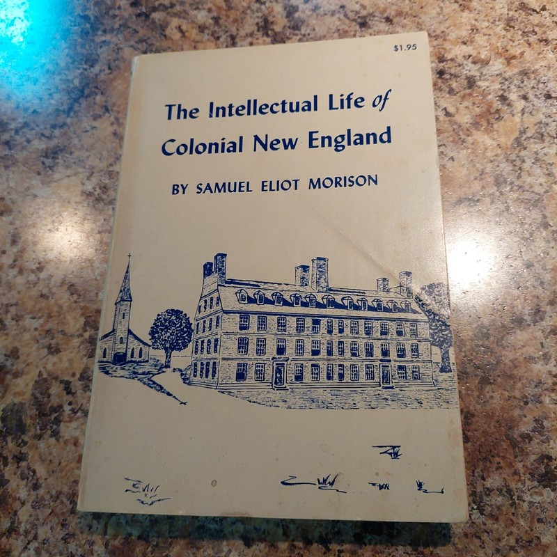 The Intellectual Life of Colonial New England Samuel Eliot Morison 1963 PB