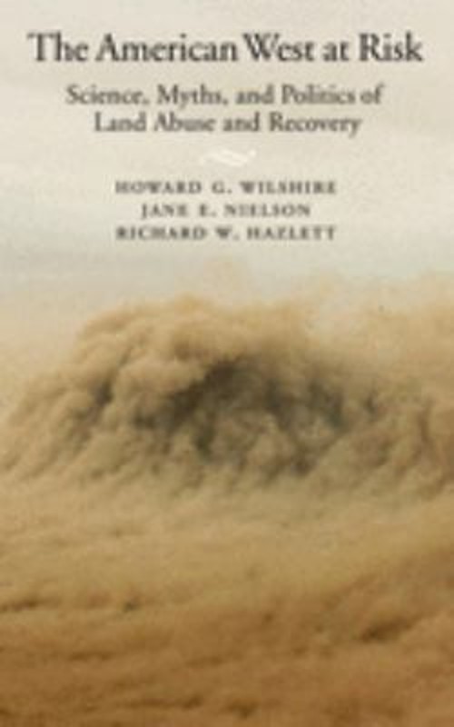 The American West at Risk : Science, Myths, and Politics of Land