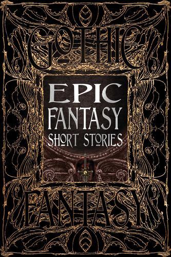 Epic Fantasy Short Stories (Gothic Fantasy) [Hardcover]