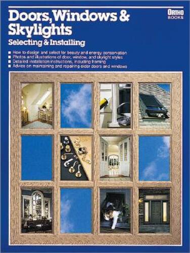Doors, Windows Skylights: Selecting Installing (Ortho library) – GOOD
