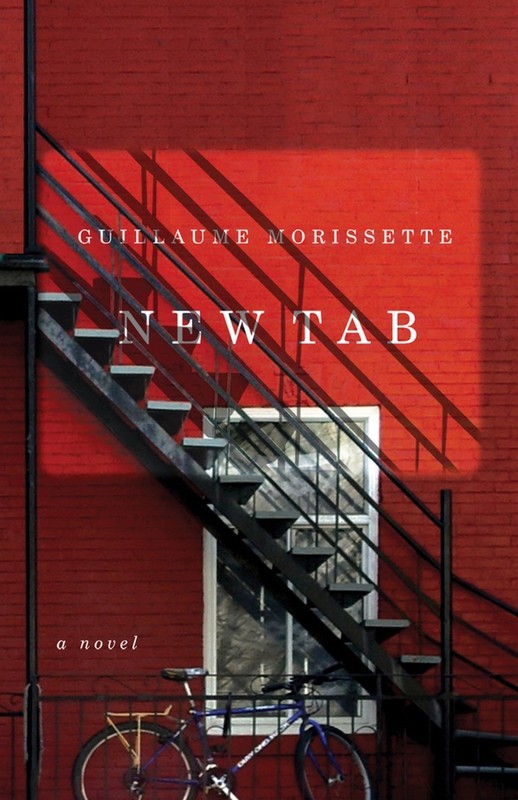 New Tab : A Novel by Guillaume Morissette (2014, Trade Paperback) B