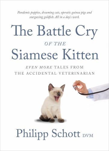 The Battle Cry of the Siamese Kitten: Even More Tales from the Accidental…