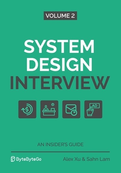 System Design Interview – An Insider’s Guide: Volume 2