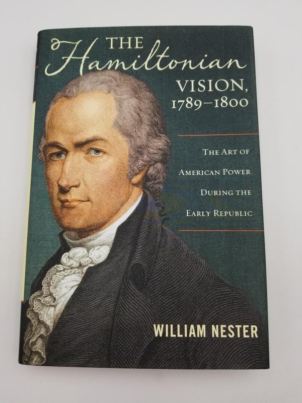 The Hamiltonian Vision, 1789-1800: The Art of American Power D…