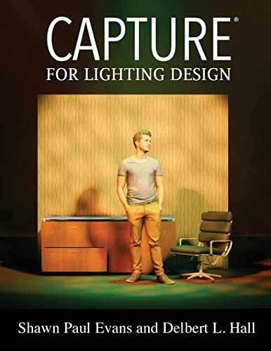 Capture for Lighting Design – Paperback, by Evans Shawn Paul; Hall – Very Good