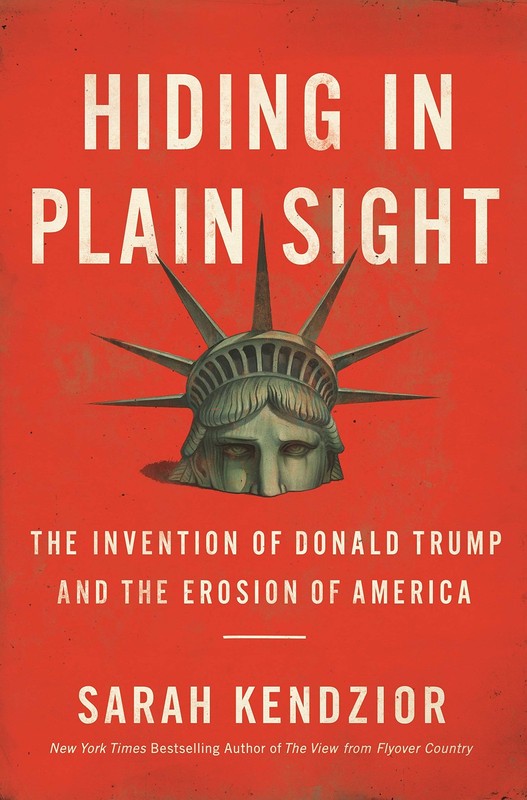 Hiding in Plain Sight: The Invention of Donald Trump and the Erosion of Amer…
