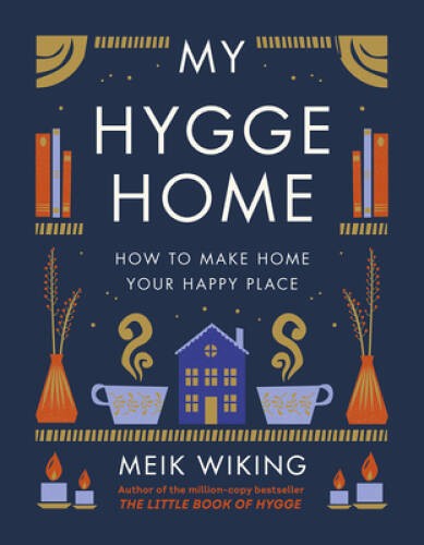 My Hygge Home: How to Make Home Your Happy Place – Hardcover – VERY GOOD