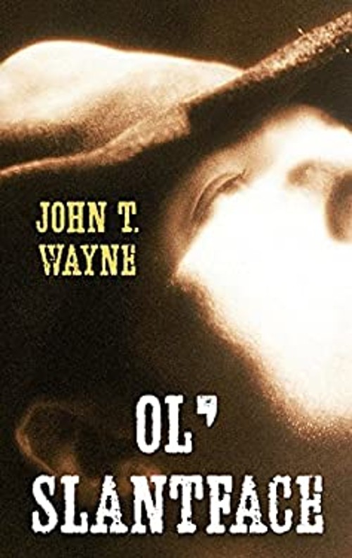 Ol’ Slantface Hardcover John T. Wayne