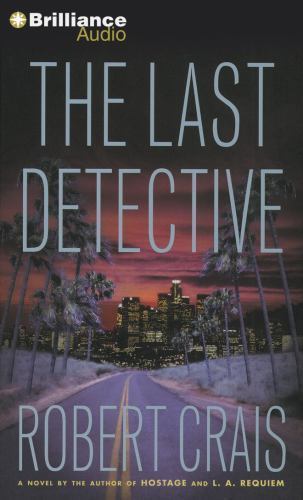 An Elvis Cole and Joe Pike Novel Ser.: The Last Detective by Robert Crais (2012,