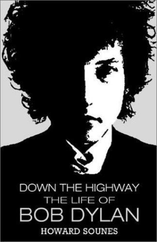Down the Highway: The Life of Bob Dylan Sounes, Howard hardcover Used – Good