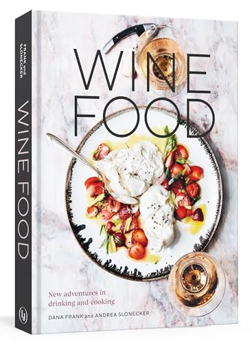 Wine Food: New Adventures in Drinking and Cooking [A Recipe Book