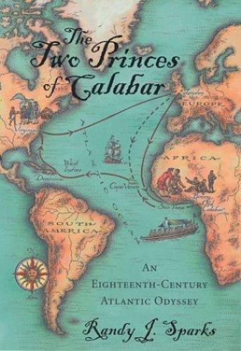Two Princes of Calabar : An Eighteenth-Century Atlantic Odyssey by Randy J….