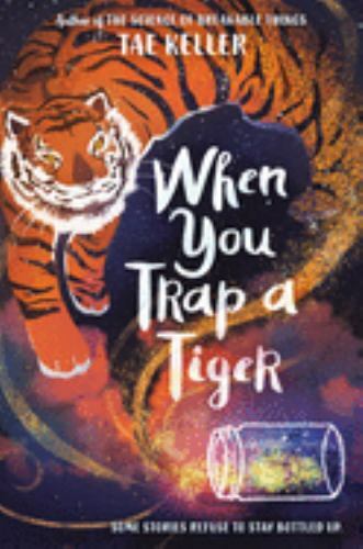 When You Trap a Tiger:; Newbery Medal Winn- 9781524715700, Tae Keller, hardcover