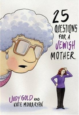 25 Questions for a Jewish Mother by Judy Gold; Kate Moira Ryan