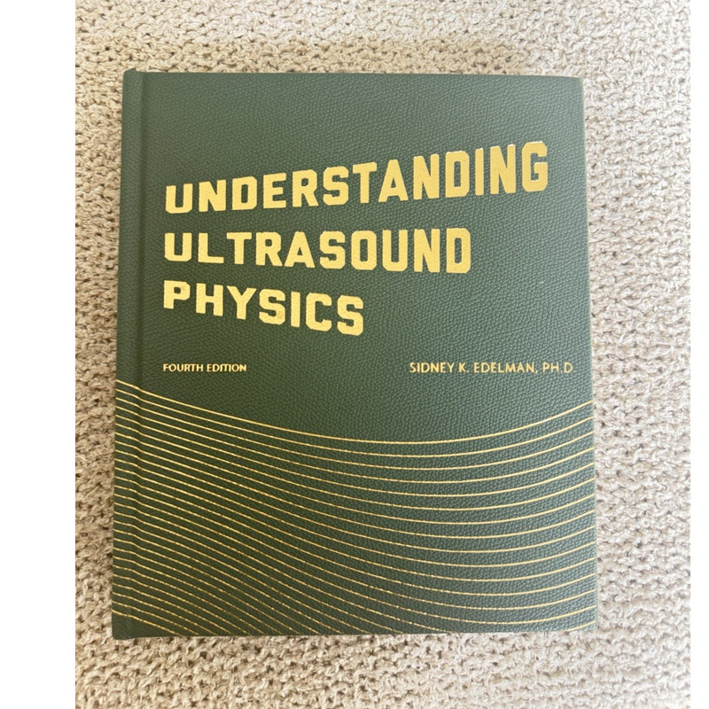 Understanding Ultrasound Physics Fourth Edition Hardcover by Sidney K. Edelman