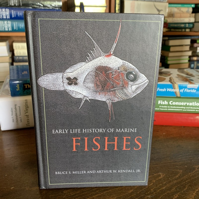 Early Life History of Marine Fishes by Arthur W. Kendall and Bruce Miller (2009,