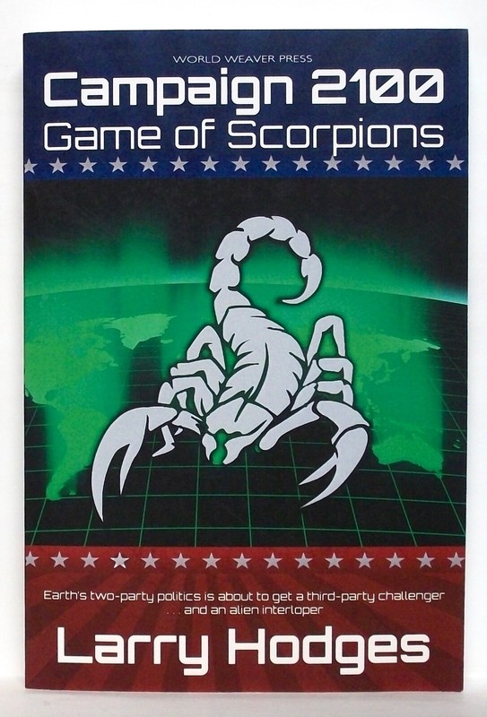 LARRY HODGES — CAMPAIGN 2100: Game of Scorpions—World Weaver Press (March, 2016)