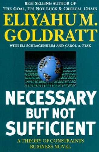 Necessary But Not Sufficient – Paperback By Goldratt, Eliyahu M. – GOOD
