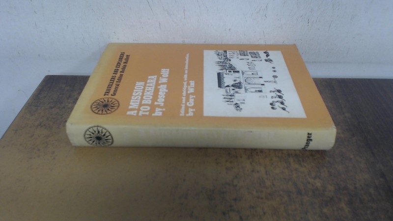 A Mission to Bokhara, Joseph Wolff, Frederick A. Praeger, 1971, H