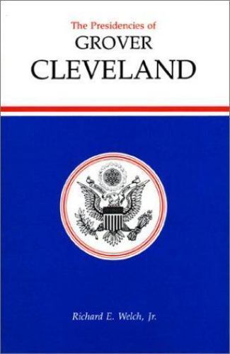 Presidencies of Grover Cleveland, Hardcover by Welch, Richard E., Jr., Brand …