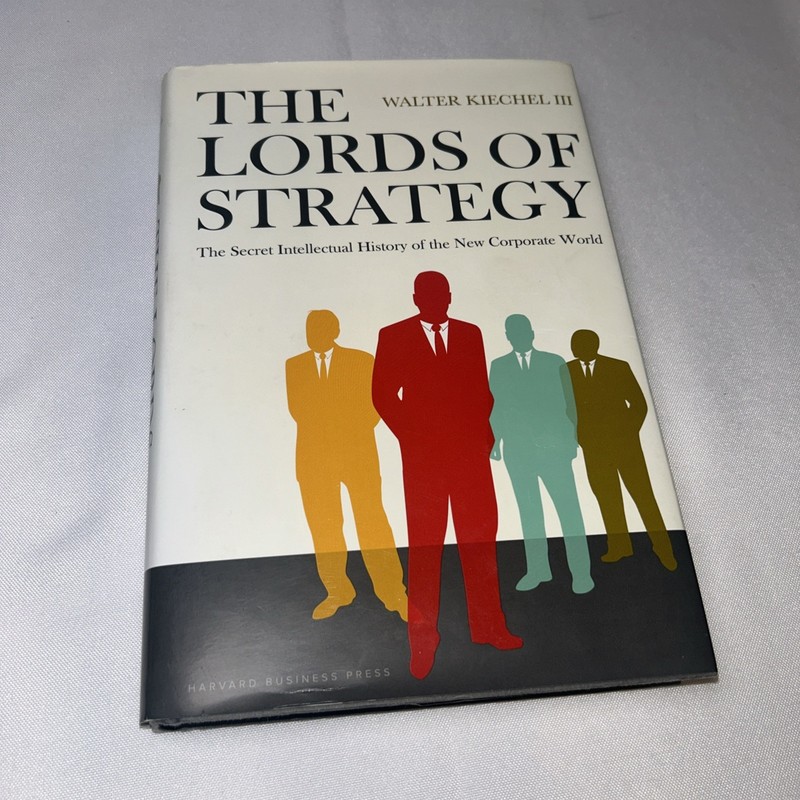 Lords of Strategy : The Secret Intellectual History of the New Corporate…