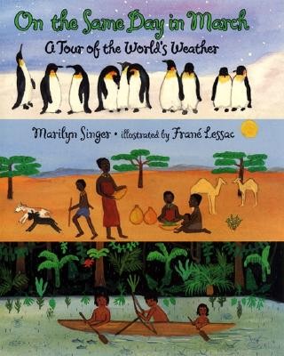 On the Same Day in March: A Tour of the World’s Weather by Marilyn Singer