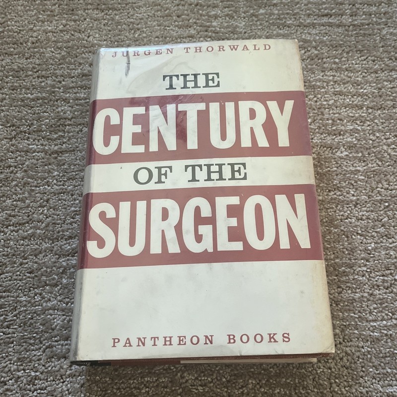 The Century of the Surgeon by Jurgen Thorwald Hardcover Book