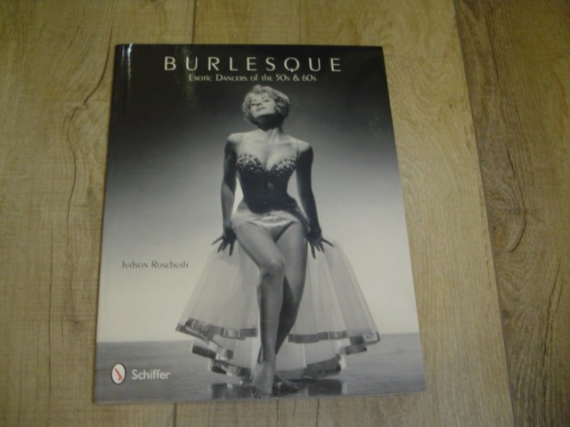 Burlesque: Exotic Dancers of the 50s & 60s by Judson Rosebush (English) Paperbac