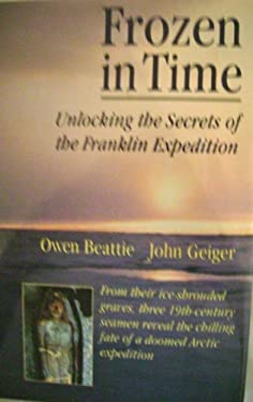 Frozen in Time : Unlocking the Secrets of the Franklin Expedition