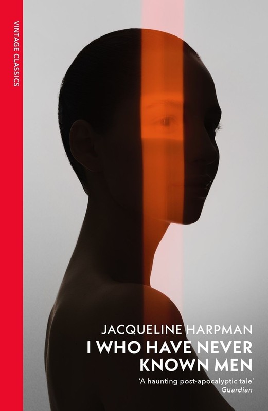 I Who Have Never Known Men: Discover the haunting, heart-breaking post-apocalypt