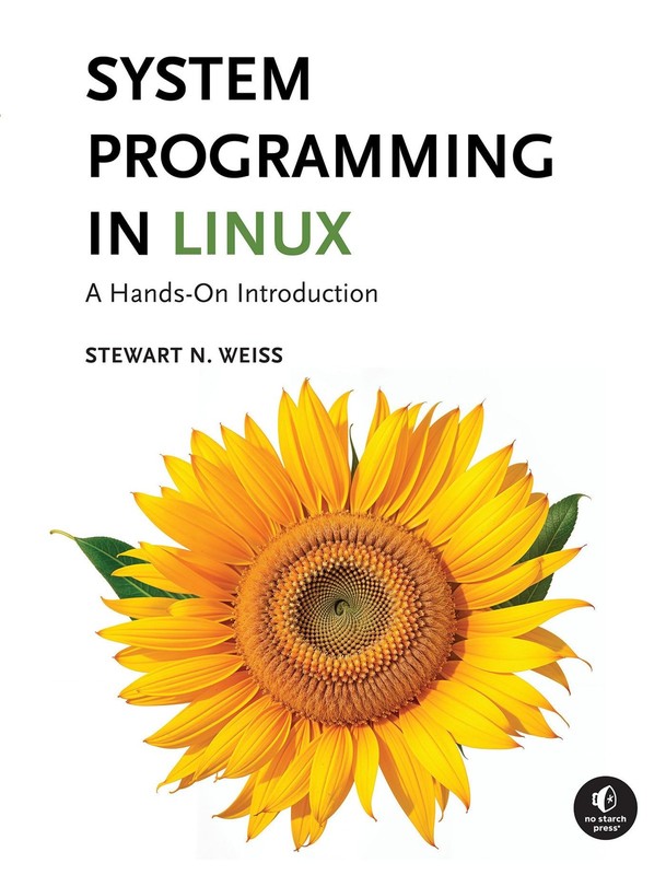 SYSTEM PROGRAMMING IN LINUX: A HANDS-ON INTRODUCTION BY Stewart Weiss HARDCOVER