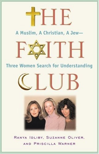 The Faith Club: A Muslim, A Christian, A Jew– Three Women Search for Understan