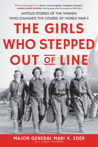 The Girls Who Stepped Out of Line: Untold Stories of the Women Who C – VERY GOOD