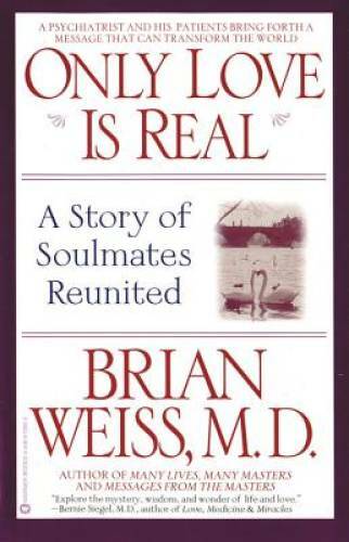 Only Love Is Real: A Story of Soulmates Reunited – Paperback – GOOD