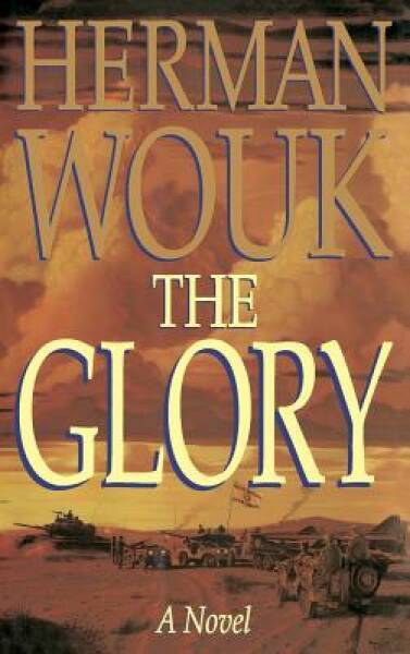 The Glory: A Novel – Hardcover By Wouk, Herman – GOOD