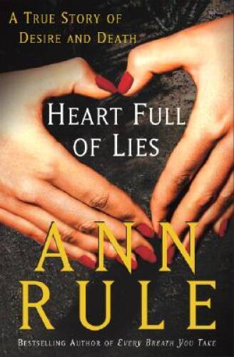 Heart Full of Lies: A True Story of Desire and Death – Hardcover – GOOD