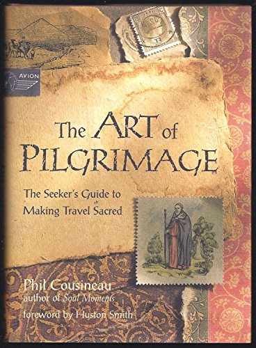 The Art of Pilgrimage: A Seeker’s – Hardcover, by Cousineau Phil – Very Good g
