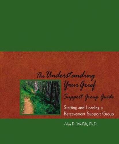 The Understanding Your Grief Support Group Guide: Starting and Leading a – GOOD