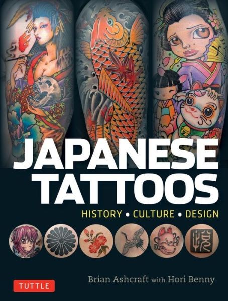 Japanese Tattoos: History * Culture * Design