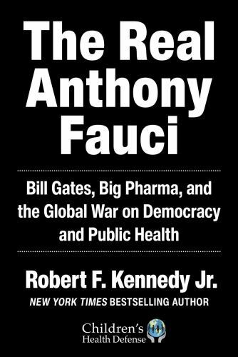 Children’s Health Defense Ser.: Real Anthony Fauci : Bill Gates, Big Pharma