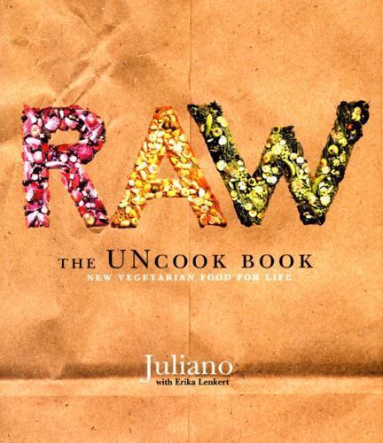 Raw: The Uncook Book: New Vegetarian Food for Life – Lenkert, Erika,Brotman, Jul