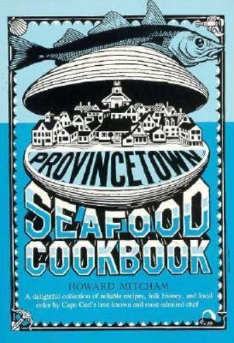 Provincetown Seafood Cookbook by Howard Mitcham